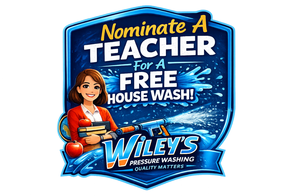 Blue shield-style promo graphic: 'nominate a teacher for a free house wash' with a cartoon teacher holding books/apples and a water spray, wiley's pressure washing.